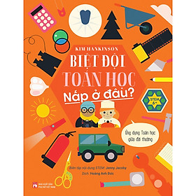 Sách Biệt Đội Toán Học Nấp Ở Đâu? – Ứng Dụng Toán Học Giữa Đời Thường