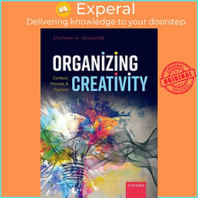 Hình ảnh Sách - Organizing Creativity - Context, Process, and Practice by Stephan Schaefer (UK edition, paperback)