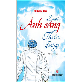 [Download Sách] Dưới Ánh Sáng Thiên Đường (Tập Truyện Ngắn)