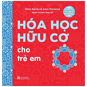 Bộ Sách Vỡ Lòng Về Khoa Học – Hoá Học Hữu Cơ Cho Trẻ Em