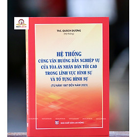 Hình ảnh Hệ thống Công văn hướng dẫn nghiệp vụ của Tòa án nhân dân tối cao trong lĩnh vực Hình sự và Tố tụng Hình sự (từ năm 1987 đến năm 2023)