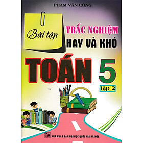 [Download Sách] Bài Tập Trắc Nghiệm Hay Và Khó Toán 5 - Tập 2 (Tái Bản)