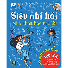 Siêu Nhí Hỏi Nhà Khoa Học Trả Lời - 100 Bí Ẩn Mọi Đứa Trẻ Đều Muốn Hỏi Một Nhà Khoa Học - 2024