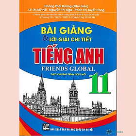 Sách Bài giảng và lời giải chi tiết tiếng Anh 11 - Friends Global