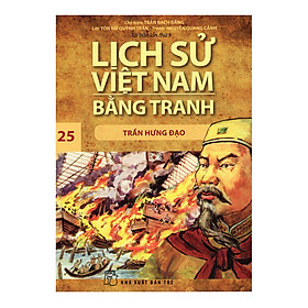 Lịch Sử Việt Nam Bằng Tranh Tập 25: Trần Hưng Đạo