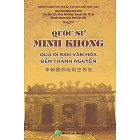 Quốc Sư Minh Không Qua Di Sản Văn Hóa Đền Thánh Nguyễn - SÁCH BÌA CỨNG - NHÓM NGHIÊN CỨU DI SẢN VĂN HÓA ĐỀN MIẾU VIỆT 