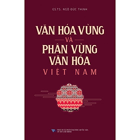 Văn Hóa Vùng Và Phân Vùng Văn Hóa Việt Nam