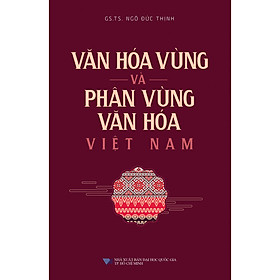 Văn Hóa Vùng Và Phân Vùng Văn Hóa Việt Nam