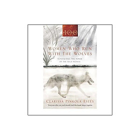 Women Who Run with the Wolves: Contacting the Power of the Wild Woman