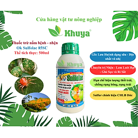 Thuốc trừ nấm bệnh OK Sulfolac 85SC chai 500ml Lưu Huỳnh trừ Nhện Đỏ