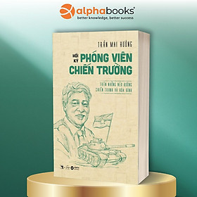 Hình ảnh HỒI KÝ PHÓNG VIÊN CHIẾN TRƯỜNG (Trên Những Nẻo Đường Chiến Tranh Và Hòa Bình) - Trần Mai Hưởng - (bìa mềm)