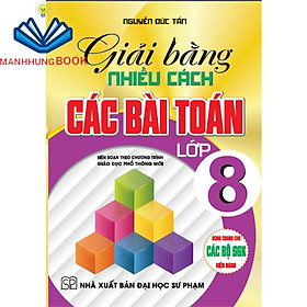 Giải bằng nhiều cách các bài toán lớp 8 (dùng chung cho các bộ sgk hiện hành) - ChungBe Studios