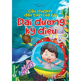 [Download Sách] Câu Chuyện Đầu Tiên Của Tôi – Đại Dương Kỳ Diệu