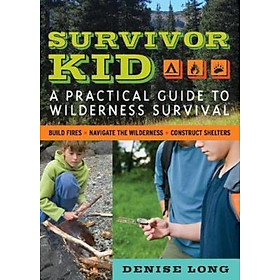 Sách - Survivor Kid : A Practical Guide to Wilderness Survival by Denise Long (US edition, paperback)