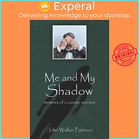 Sách - Me and My Shadow - Memoirs of a Cancer Survivor by John Walker Pattison (UK edition, paperback)