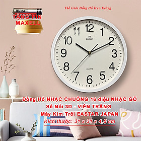 Đồng hồ NHẠC CHUÔNG có 16 ĐIỆU NHẠC GÕ BÁO GIỜ – Máy Kim Trôi EASTAR NHẬT – Số nổi 3D Đường Kính 31cm - Bảo Hành 1 Năm – Tặng 03 Pin Maxell