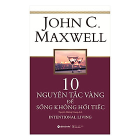 10 Nguyên Tắc Vàng Để Sống Không Hối Tiếc ( Tặng Bookmark Sáng Tạo )