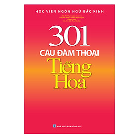 301 Câu Đàm Thoại Tiếng Hoa (Tái Bản)