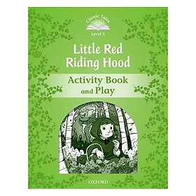 Classic Tales Second Edition Level 3 Little Red Riding Hood Activity Book and Play
