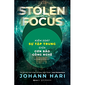 KIỂM SOÁT SỰ TẬP TRUNG GIỮA CƠN BÃO CÔNG NGHỆ _ Johann Hari_ Zenbooks_NXB Thế Giới