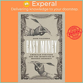Hình ảnh Sách - Easy Money - American Puritans and the Invention of Modern Currency by Dror Goldberg (UK edition, hardcover)