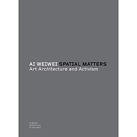 Ảnh bìa Ai Weiwei: Spatial Matters - Art Architecture and Activism