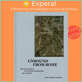 Ảnh bìa Sách - Unbound from Rome - Art and Craft in a Fluid Landscape, ca. 650-250 by John North Hopkins (UK edition, hardcover)