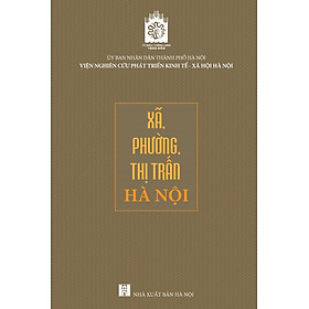 bìa cứng - Xã, phường, thị trấn Hà Nội - Tủ sách 1000 năm Thăng Long - Hà Nội