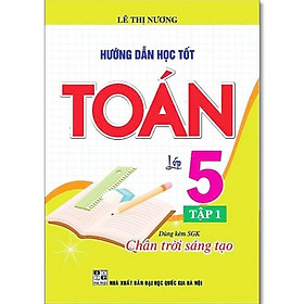 Hướng Dẫn Học Tốt Toán Lớp 5 - Bám Sát SGK Chân Trời Sáng Tạo - Lê Thị Nương - Hồng Ân - 