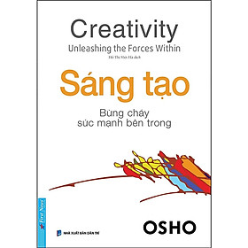 [Download Sách] OSHO - Sáng Tạo Bừng Cháy Sức Mạnh Bên Trong (Tái Bản 2018)