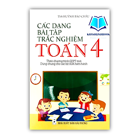 Sách - Các Dạng Bài Tập Trắc Nghiệm Toán 4 ( Theo chương trình giáo dục phổ thông mới )