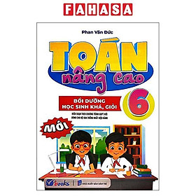 Sách - Toán Nâng Cao 6 - Bồi Dưỡng Học Sinh Khá, Giỏi (Theo Chương Trình GDPT Mới)