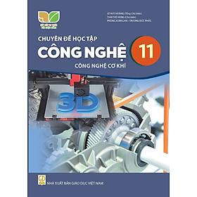 Sách giáo khoa Chuyên đề học tập Công nghệ 11- Công nghệ Cơ khí- Kết Nối Tri Thức Với Cuộc Sống (Kèm Nilon bọc Sách)