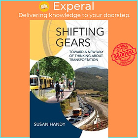 Sách - Shifting Gears - Toward a New Way of Thinking about Transportation by Susan Handy (UK edition, paperback)