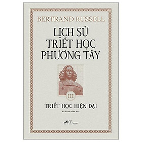 Lịch Sử Triết Học Phương Tây - Tập 3 - Triết Học Hiện Đại - Bìa Cứng