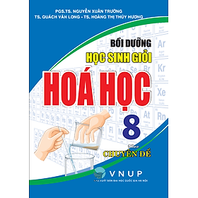 Sách - Bồi dưỡng học sinh giỏi Hóa học 8 theo chuyên đề (dùng chung cho các bộ SGK hiện hành)