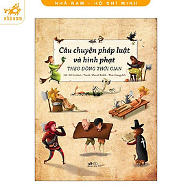 Sách - Câu chuyện pháp luật và hình phạt theo dòng thời gian (Nhã Nam HCM)