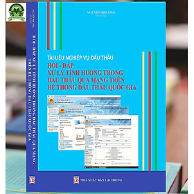 Download sách Sách - Tài Liệu Nghiệp Vụ Đấu Thầu, Hỏi - Đáp Xử Lý Tình Huống Trong Đấu Thầu Qua Mạng Trên Hệ Thống Đấu Thầu Quốc Gia