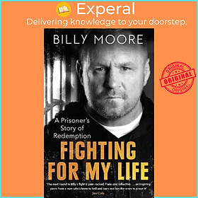Sách - Fighting for My Life : A Prisoner's Story of Redemption by Billy Moore (UK edition, paperback)