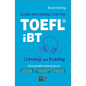 Ảnh bìa Score Maximizing For The Toefl iBT – Listening And Reading