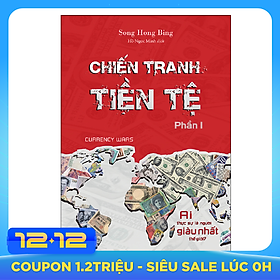 Chiến Tranh Tiền Tệ - Phần 1 - Ai Thực Sự Là Người Giàu Nhất Thế Giới ? (Tái Bản 2020)