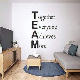 Decal dán trang trí văn phòng, phòng làm việc Tiếng anh ý nghĩa - TEAM Together Everyone Achieves More (40 x 58 cm)