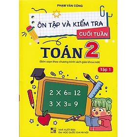 Sách - Ôn tập và kiểm tra cuối tuần Toán 2 tập 1 (Biên soạn theo chương trình sgk mới)