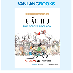 Cổ Tích Gần Nhà - Giấc Mơ Học Bơi Của Bé Cá Con - Vanlangbooks