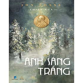 Ánh Sáng Trắng - Jon Fosse - Công Ty CP Văn Hóa Thiện Tri Thức