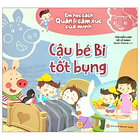 Em Học Cách Quản Lí Cảm Xúc Của Mình - Cậu Bé Bi Tốt Bụng