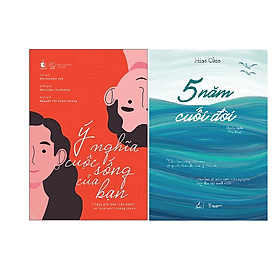 Combo 2 Cuốn Sách: Ý Nghĩa Cuộc Sống Của Bạn + 5 Năm Cuối Đời