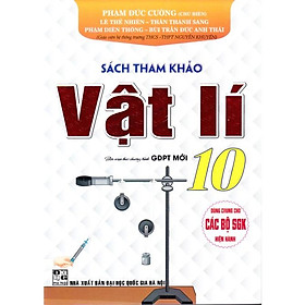 Sách - Sách tham khảo Vật lý 10 biên soạn theo chương trình giáo dục phổ thông mới (Dùng chung cho các bộ SGK)