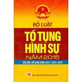 Bộ Luật Tố Tụng Hình Sự Năm 2015 (Sửa Đổi, Bổ Sung Năm 2021, 2024, 2025) - Nhà Sách Dân Hiền