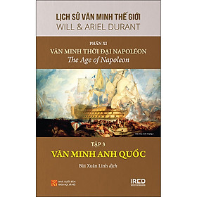 Lịch Sử Văn Minh Thế Giới - Phần XI - Văn Minh Thời Đại Napoléon